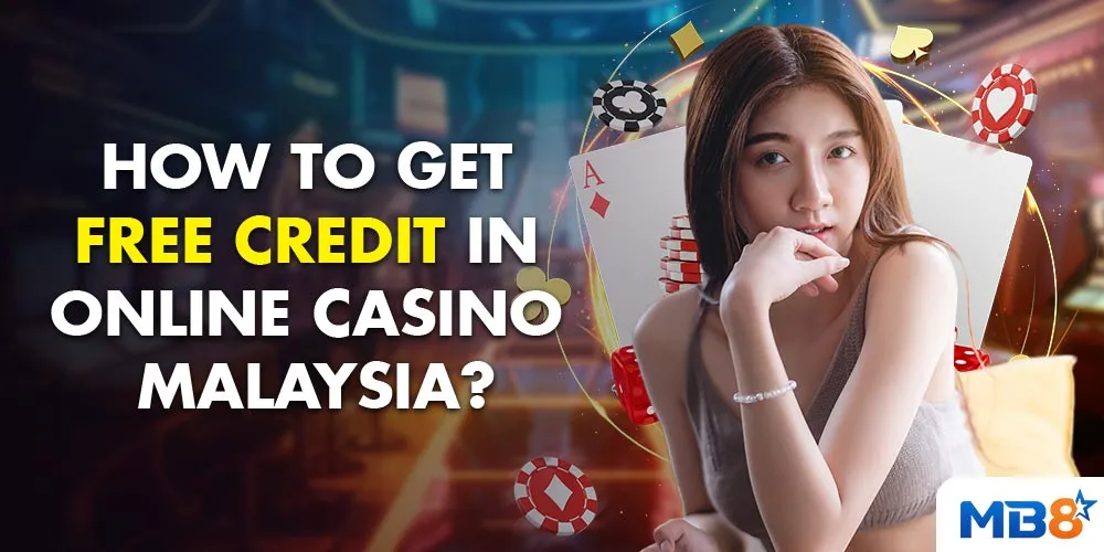 How-To-Get-Free-Credit-in-Online-Casino-Malaysia